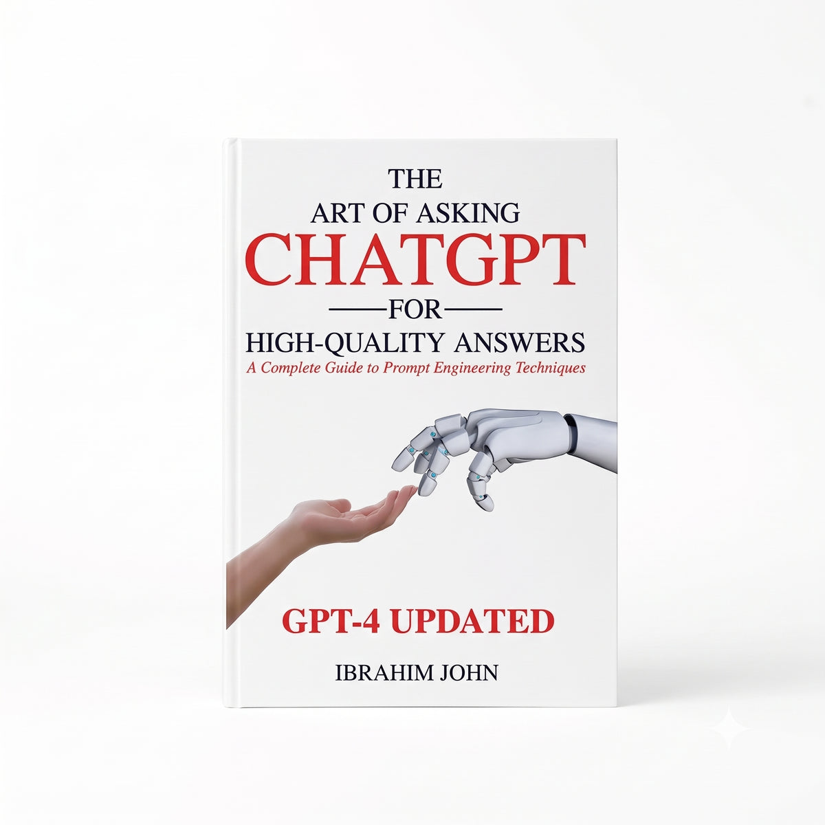 The Art of Asking ChatGPT for High-Quality Answers