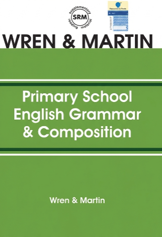 Primary School English Grammar & Composition by Wren & Martin